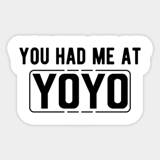 Yoyo - You had me at yoyo Sticker